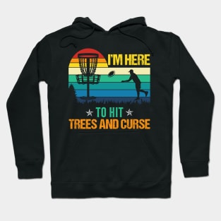 I'm Here To Hit Trees And Curse Hoodie